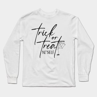 Trick or Treat Yourself Long Sleeve T-Shirt